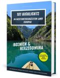 Bosnien & Herzegowina Reiseführer – 101 Highlights im meistunterschätzten Land Europas