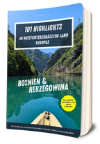 Bosnien & Herzegowina Reiseführer – 101 Highlights im meistunterschätzten Land Europas