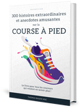 300 histoires extraordinaires et anecdotes amusantes sur la course à pied