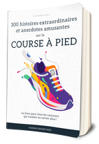 300 histoires extraordinaires et anecdotes amusantes sur la course à pied