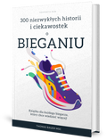 300 niezwykłych historii i ciekawostek o bieganiu