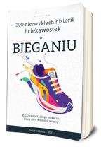 300 niezwykłych historii i ciekawostek o bieganiu