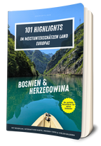 Bosnien & Herzegowina Reiseführer – 101 Highlights im meistunterschätzen Land Europas