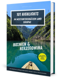 Bosnien & Herzegowina Reiseführer – 101 Highlights im meistunterschätzen Land Europas